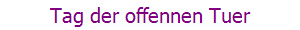 Tag der offennen Tuer