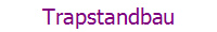 Trapstandbau